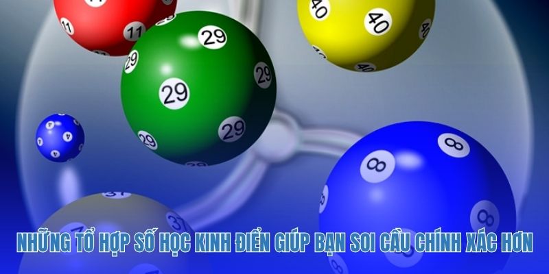 Những tổ hợp số học kinh điển giúp bạn soi cầu chính xác hơn.
